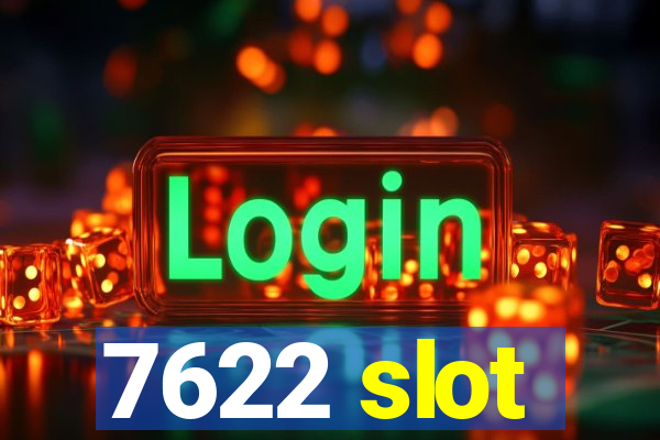 7622 slot